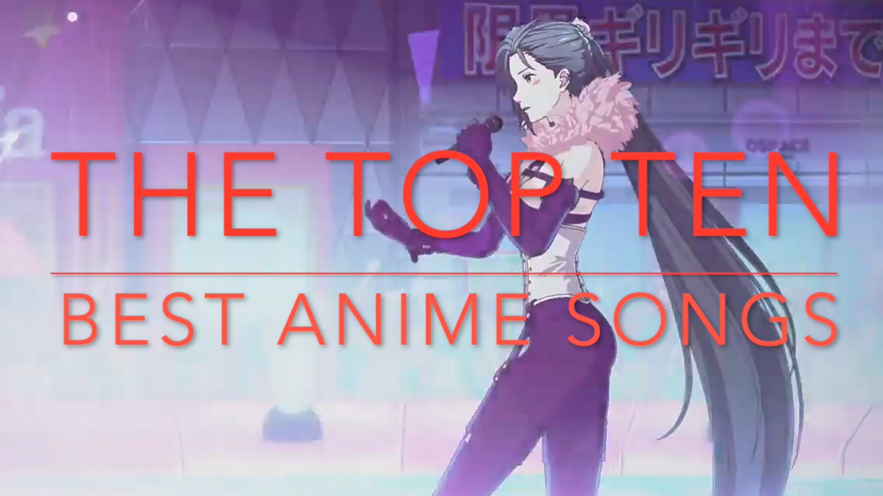 Top 10 Best Anime Songs
