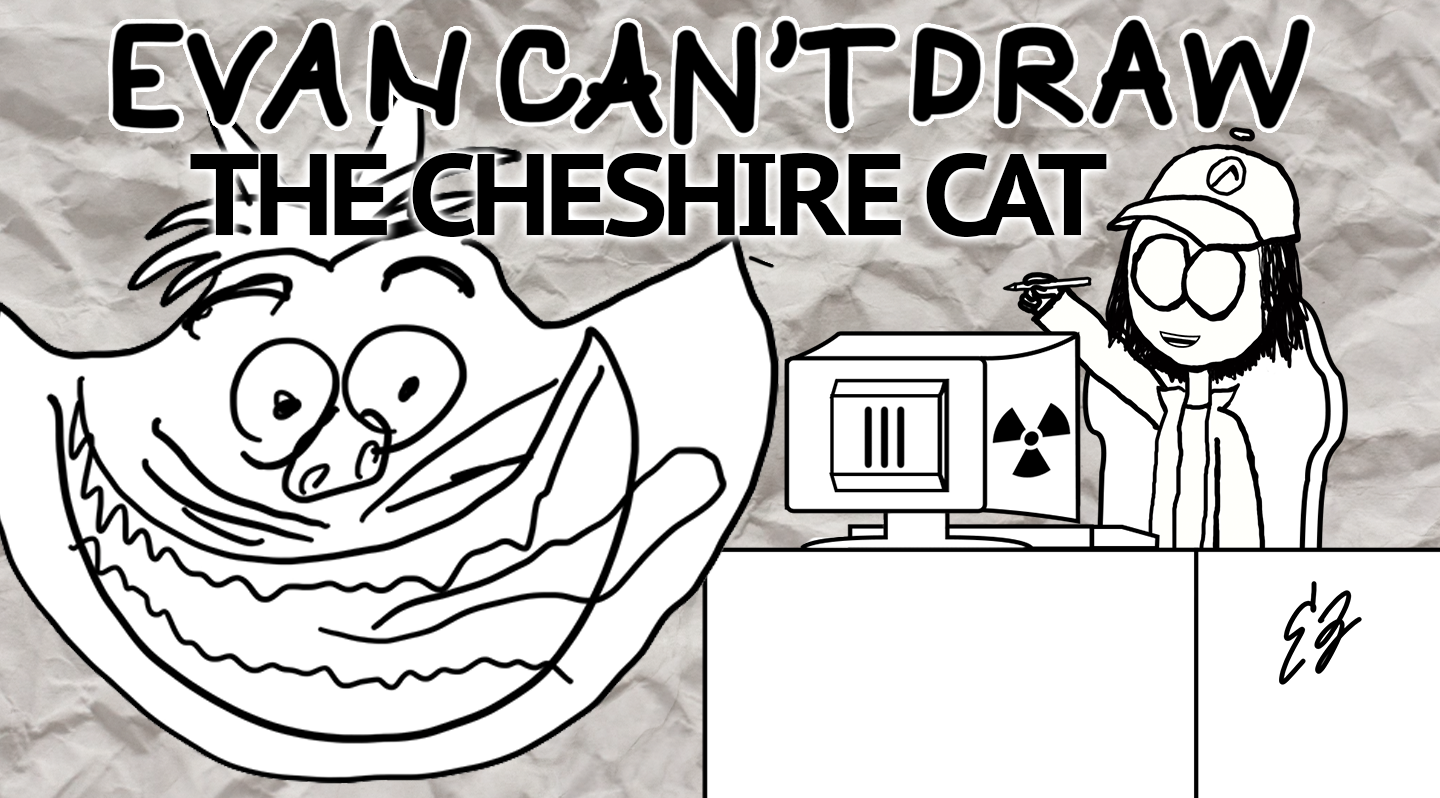 Evan-can't-draw-The-cheshire-cat