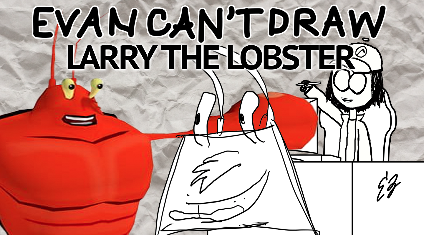 Evan-can't-draw-Larry-The-Lobster