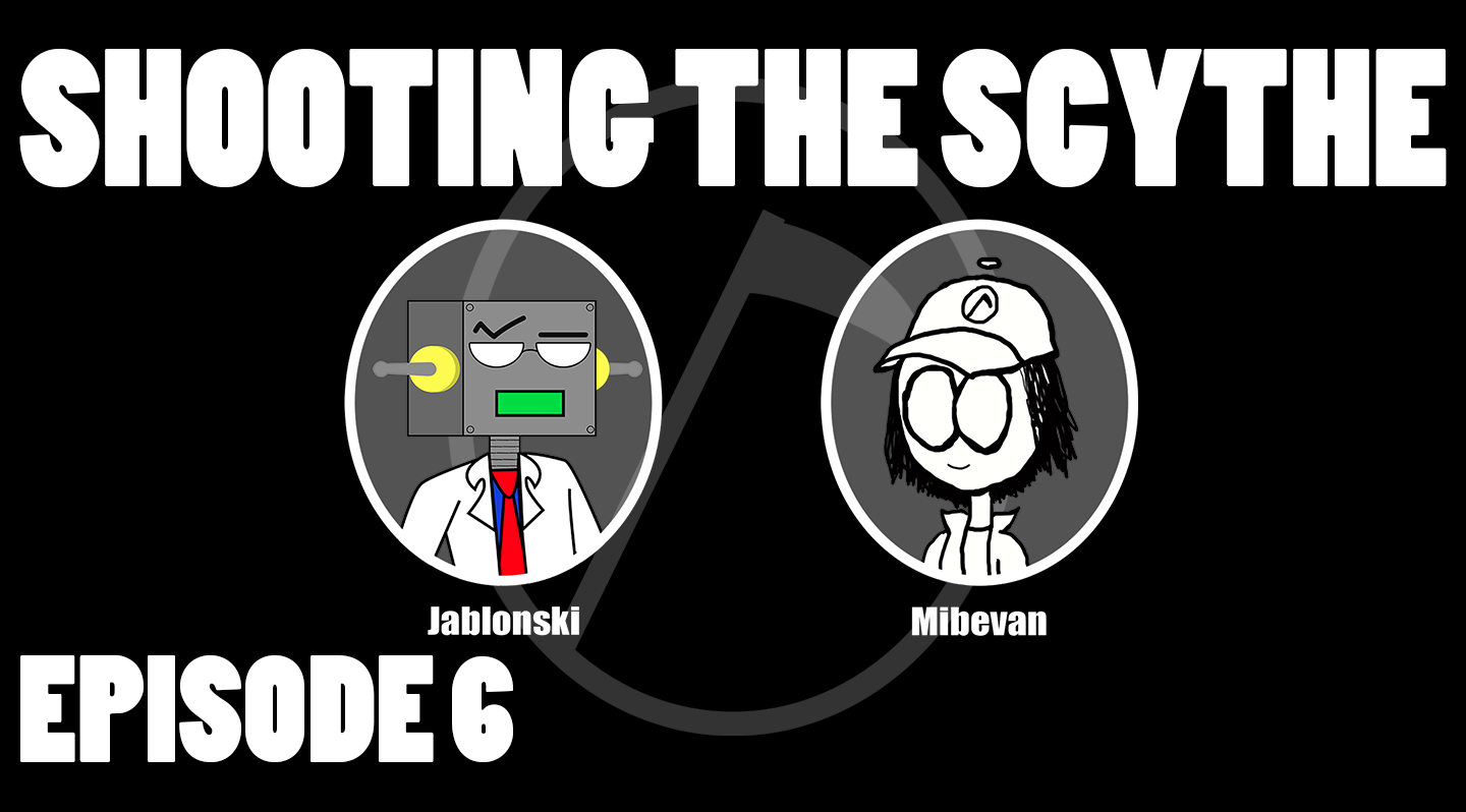 Shooting the Scythe Episode 6